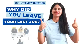 Interview Question: Why Did You Leave Your Last Job? - Good Answer for All Situations