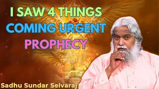 [I SAW 4 THINGS COMING]URGENT Prophecy - Sadhu Sundar Selvaraj