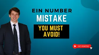 This EIN number mistake could waste several months and delay your business launch!
