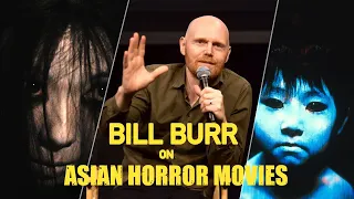 Bill Burr - Asian Horror Movies Are Too Much