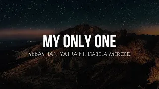 My only one (lyrics) - Sebastian Yatra ft. Isabela Moner