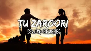 Tu Zaroori [Slow+Reverb] Sharib Sabri