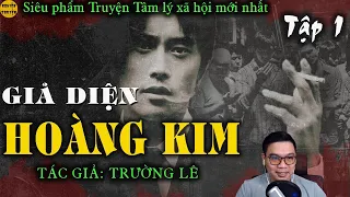 Truyện tâm lý xã hội: MẶT NẠ VÀNG [Giả diện hoàng kim] - Tập 01 -TG Trường Lê | Đình Duy đọc hay