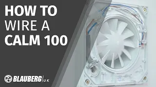 How to wire a Blauberg Calm 100 Extractor Fan - A step by step guide to installing a bathroom fan