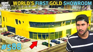 GTA 5 : WORLD'S FIRST GOLD SHOWROOM OF SUPER CARS | GTA 5 GAMEPLAY #588