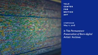 Symposium | Is This Permanence: Preservation of Born-digital Artists’ Archives