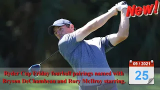 Ryder Cup Friday fourball pairings named with Bryson DeChambeau and Rory McIlroy