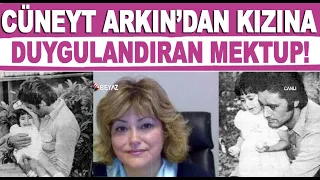 Cüneyt Arkın'ın kızı Filiz'e yazdığı mektup ortaya çıktı!