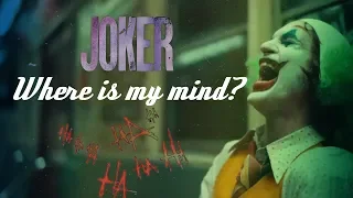 The Joker | Where is my mind?