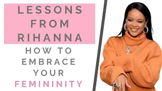 LESSONS FROM RIHANNA: How To Be Strong AND Feminine | Shallon Lester