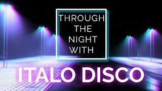 THROUGH THE NIGHT WITH ITALO DISCO 🔊 ITALO DISCO | EUROBEAT | SYNTH | POP | HI-NRG | 80'S