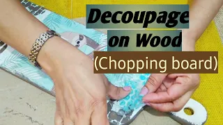 Decoupage/Decoupage On Wood/Decoupage On Wooden Chopping Board/Decoupage with Napkin/Decoupage Ideas