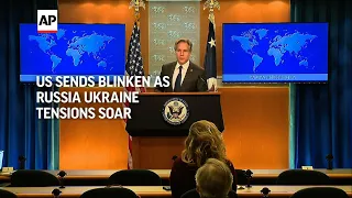 US sends Blinken as Russia Ukraine tensions soar