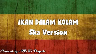 IKAN DALAM KOLAM (Reggae Ska Cover)