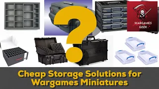 Cheap Storage Solutions for Wargames Miniatures
