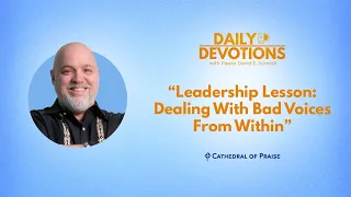 Leadership Lesson: Dealing with Bad Voices from Within - May 19, 2024 DD
