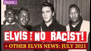 Elvis Presley News Report 2021: July. (Elvis Was No Racist: Proof!)