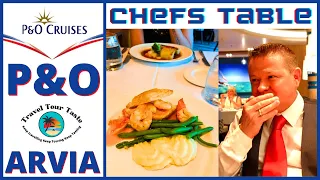 P&O Arvia - Chefs Table - Food Review