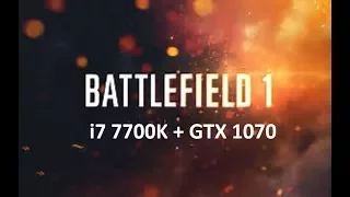 Battlefield 1- i7 7700K & GTX 1070 [ULTRA] HD [fps + temp test]