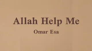 OMAR ESA - Allah Help Me Lyrics