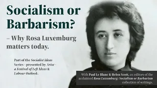 Socialism or Barbarism? Why Rosa Luxemburg matters Today