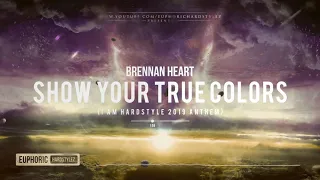 Brennan Heart - Show Your True Colors (I Am Hardstyle 2019 Anthem) [HQ Edit]