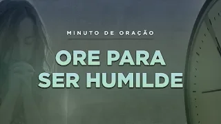 ORAÇÃO PARA TER MAIS HUMILDADE - (Minuto de Oração) Pastor Antonio Junior