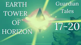 Earth Tower of Horizon! Lvl from 17 to 20 - Guardian Tales