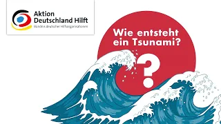 Was ist ein Tsunami und wie entsteht er?