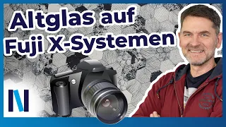 Fujifilm X-Kameras: Altglas und Fremdobjektive verwenden – das sind die Vor- und Nachteile!