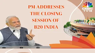 LIVE | PM Narendra Modi Addresses The Closing Session Of B20 Summit India 2023 | CNBC TV8