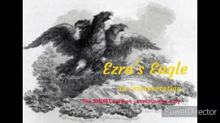 Ezra's Eagle The short version! Conclusions only!