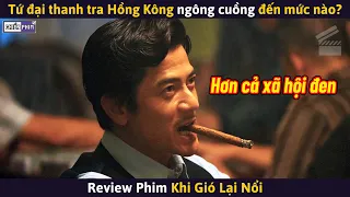 Tứ Đại Thanh Tra Hồng Kông Ngông Cuồng Đến Mức Nào? || Review Phim