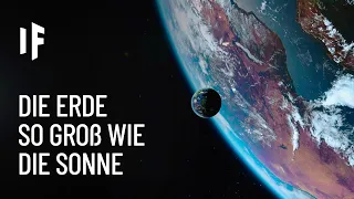 Was wäre, wenn die Erde so groß wie die Sonne wäre?