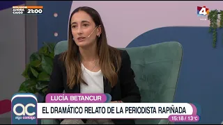 Algo Contigo - Lucía Betancur sobre la violenta rapiña a periodistas en Malvín Norte