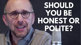 Should You Be Honest Or Polite?