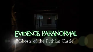 Evidence: Paranormal  "Ghosts of the Pythian Castle" - 2015