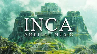 Inca - Mystical Ambient Music - Ambient Meditation for Sacred Exploration