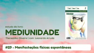 #29 - Manifestações físicas espontâneas | Leonardo Arruda