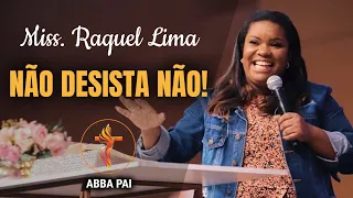 Miss. RAQUEL LIMA Trecho de Pregação "NÃO DESISTA NÃO"