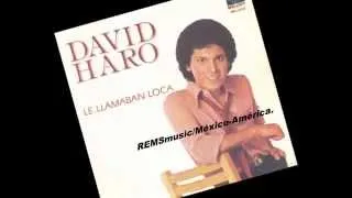 DAVID HARO  "LE LLAMABAN LOCA"