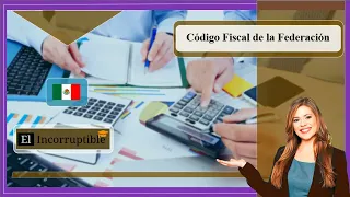 🚦 📣 Código Fiscal de la Federación - ultima reforma 👩 👨 🔎 📖 💰 🎳 🎰 ♟ 👓 🔺 😌