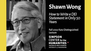 How to Write a DEI Statement in Only 50 Years: Shawn Wong Katz Distinguished Lecture