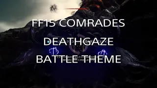 FF15 COMRADES【DEATHGAZE BATTLE THEME】～Who will win?～