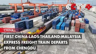 First China-Laos-Thailand-Malaysia Express Freight Train Departs from Chengdu