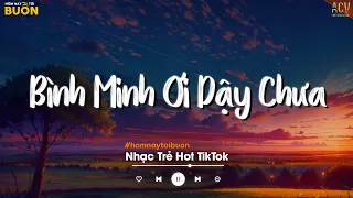 Bình Minh Ơi Dậy Chưa, Cafe Sáng Với Tôi Được Không... Ai Chung Tình Được Mãi, Anh Không Tha Thứ