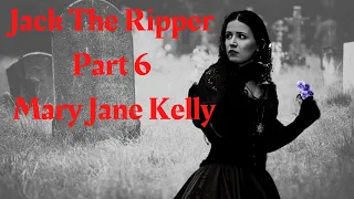 Jack The Ripper Part 6 - Mary Jane Kelly | Miller's Court | George Hutchinson Man Of Mystery