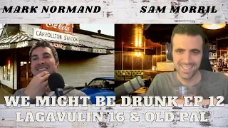 We Might Be Drunk Ep 12: Mark Normand and Sam Morril