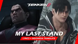 MY LAST STAND (LYRICS + INDONESIA TRANSLATE) | TEKKEN 8 Opening
