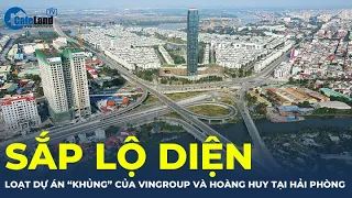 Loạt dự án "KHỦNG" của Vingroup và Hoàng Huy sắp lộ diện tại Hải Phòng | CafeLand